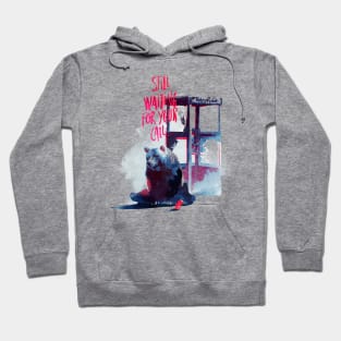 Still Waiting For Your Call Final Hoodie